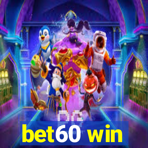 bet60 win